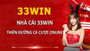 Nhà cái 33win - Minh Chứng Cho Uy Tín Và Đẳng Cấp